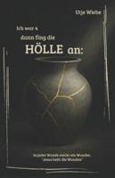 Ich war 4 dann fing die Hölle an: Utje Wiebe B0G1YDLW2W Book Cover