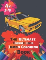 The Ultimate Classic Cars Jumbo Coloring Book Age 3-18: Great Coloring Book for Kids and Any Fan of Classic Cars with 50 Exclusive Illustrations (Perfect for Children and adults) 1696871123 Book Cover