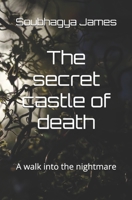 The secret castle of death: A walk into the nightmare 1099485231 Book Cover