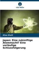 Japan: Eine zukünftige Atommacht? Eine vorläufige Schlussfolgerung 6202453583 Book Cover
