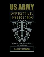 US Army Special Forces Team History and Insignia 1975 to the Present 0764352555 Book Cover