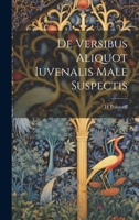 De Versibus Aliquot Iuvenalis Male Suspectis 1021141208 Book Cover
