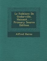 Le Folklore de Godarville, Hainaut... 2019962454 Book Cover