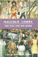 Malcolm Lowry: the man and his work (Canadian literature series, 3) 1551643022 Book Cover