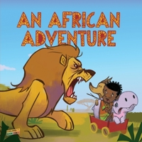 An African Adventure: Children's book about helping others, Telling the truth, Change is possible, Family comes first, Community, African adventure - Picture book - Illustrated Adventure Story Age 3-7 B083XW69KZ Book Cover