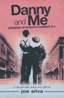 Danny and Me: Growing up in South Camden, N.J. 1532041837 Book Cover