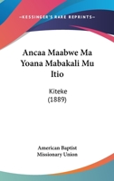 Ancaa Maabwe Ma Yoana Mabakali Mu Itio: Kiteke (1889) 1160785856 Book Cover