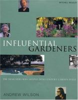 Influential Gardeners: The Designers Who Shaped 20th-Century Garden Style 1400048117 Book Cover