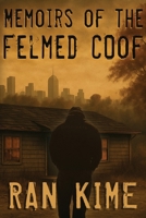 Memoirs of the Felmed Coof B0GFGWPNKV Book Cover