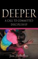 Deeper: A Call to Discipleship 1466367563 Book Cover