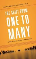 The Shift from One to Many: A Practical Guide to Leadership 1936909081 Book Cover