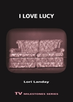I Love Lucy 0814332617 Book Cover