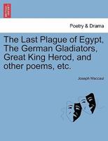 The Last Plague of Egypt ... and Other Poems 1241248559 Book Cover