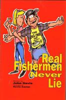 Real Fishermen Never Lie 0963586513 Book Cover