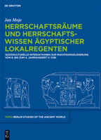 Herrschaftsraume Und Herrschaftswissen Agyptischer Lokalregenten: Soziokulturelle Interaktionen Zur Machtkonsolidierung Vom 8. Bis Zum 4. Jahrhundert V. Chr. 3110286246 Book Cover