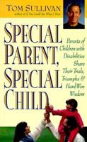 Special Parent Special Child: Parents of Children With Disabilities Share Their Trials, Triumphs and Hard-won Wisdom 0874778301 Book Cover