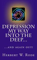 Depression: My way into the deep... ...and again out! 1516837762 Book Cover