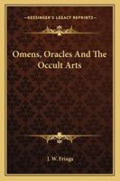 Omens, Oracles And The Occult Arts 1162847468 Book Cover