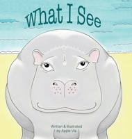 What I See 0578990598 Book Cover