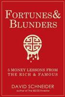 Fortunes & Blunders: 5 Money Lessons from the Rich and Famous 1727708075 Book Cover