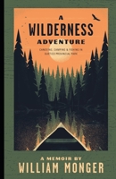 A Wilderness Adventure : Canoeing, Camping and Fishing in Quetico Provincial Park 1688456015 Book Cover