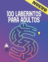 100 Laberintos Para Adultos: Libro de laberintos para adultos 100 Laberinto para adultos y adolescentes Normal a extremo 100 Rompecabezas f�ciles a ... para mejorar el enfoque y la inteligencia B08GVD78NQ Book Cover