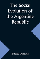 The Social Evolution of the Argentine Republic 9357963243 Book Cover