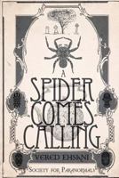 A Spider Comes Calling 1537390473 Book Cover