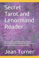 Secret Tarot and Lenormand Reader: My personal journey to the language that was secret, a good read to aid your professional service for financial return or save yourself money. B0F9W9ZYBH Book Cover