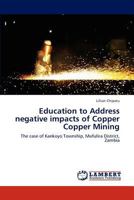 Education to Address negative impacts of Copper Copper Mining: The case of Kankoyo Township, Mufulira District, Zambia 3848488159 Book Cover