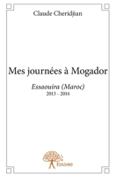 Mes journées à Mogador: Essaouira (Maroc) 2013 - 2014 (French Edition) 233277839X Book Cover
