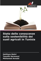 Stato delle conoscenze sulla sostenibilità dei suoli agricoli in Tunisia 6205822660 Book Cover