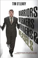 Warriors, Workers, Whiners, & Weasels: Understanding and Using The Four Personality Types To Your Advantage 0975263862 Book Cover