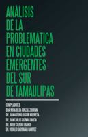 Análisis de la problemática en ciudades emergentes del sur de Tamaulipas 1506521371 Book Cover