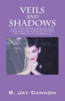 Veils and Shadows: Can Faith, Determination, Love Overcome the Power of the Past, the Threats of the Present? 1432773178 Book Cover