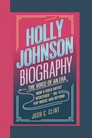 HOLLY JOHNSON BIOGRAPHY: The Voice of an Era How a Bold Artist Redefined '80s Pop Music and Beyond B0DVGG27PB Book Cover