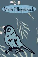 Mein Pflegebuch: Planungshilfe f�r Kinder bei der eigenst�ndigen Vogelpflege I Blaues V�gelchen 107148365X Book Cover