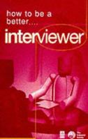 How to Be a Better Interviewer 0749419024 Book Cover