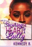 Securing the Heart of A Bully B08LNBTRT9 Book Cover