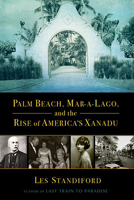 Palm Beach, Mar-a-Lago, and the Rise of America's Xanadu 0802128491 Book Cover