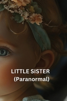 LITTLE SISTER (Paranormal) B0DSBDXYB7 Book Cover