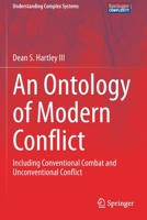 An Ontology of Modern Conflict: Including Conventional Combat and Unconventional Conflict (Understanding Complex Systems) 303053216X Book Cover