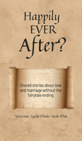 Happily Ever After?: Shared stories about love and marriage without the fairytale ending B0BGNDYJLC Book Cover