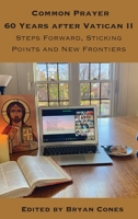 Common Prayer Sixty Years After Vatican II: Steps Forward, Sticking Points and New Frontiers 1923206532 Book Cover