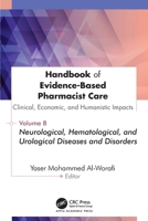Handbook of Evidence-Based Pharmacist Care: Clinical, Economic, and Humanistic Impacts: Volume 8: Neurological, Hematological, and Urological Diseases and Disorders 1779642059 Book Cover