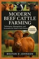 MODERN BEEF CATTLE FARMING: Techniques, Management, and Economics for Today’s Cattle Farmer B0FQVV6NC7 Book Cover