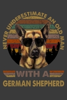 Never Underestimate An Old Man With a German Shepherd Notebook Journal 6 x 9 120 pages: Gifts For GSD Dog Lovers Cool German Shepherd 1675653542 Book Cover