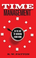 Time Management: In the Work from Home and Hybrid Era B0C9SP2HTT Book Cover