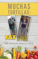 Muchas Tortillas: FAT to PHAT 154132918X Book Cover