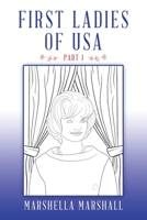 First Ladies of USA: Part 1 1532076231 Book Cover
